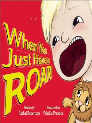 cover image of When You Just Have to Roar!